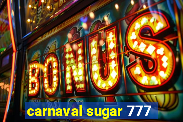 carnaval sugar 777